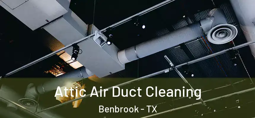 Attic Air Duct Cleaning Benbrook - TX
