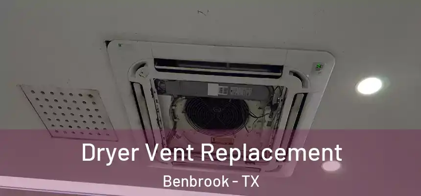 Dryer Vent Replacement Benbrook - TX