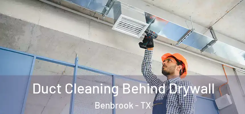  Duct Cleaning Behind Drywall Benbrook - TX