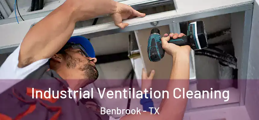 Industrial Ventilation Cleaning Benbrook - TX