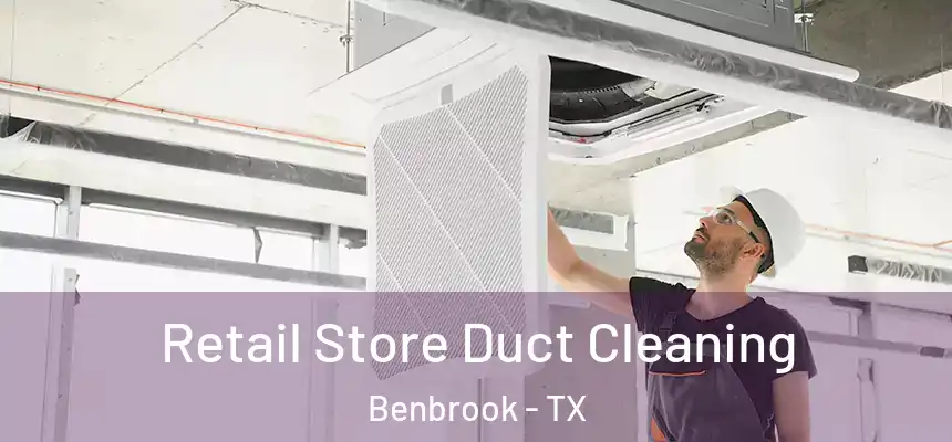  Retail Store Duct Cleaning Benbrook - TX