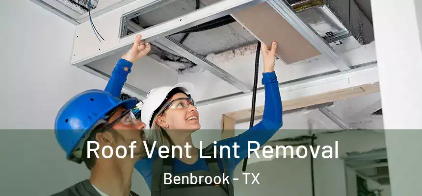  Roof Vent Lint Removal Benbrook - TX